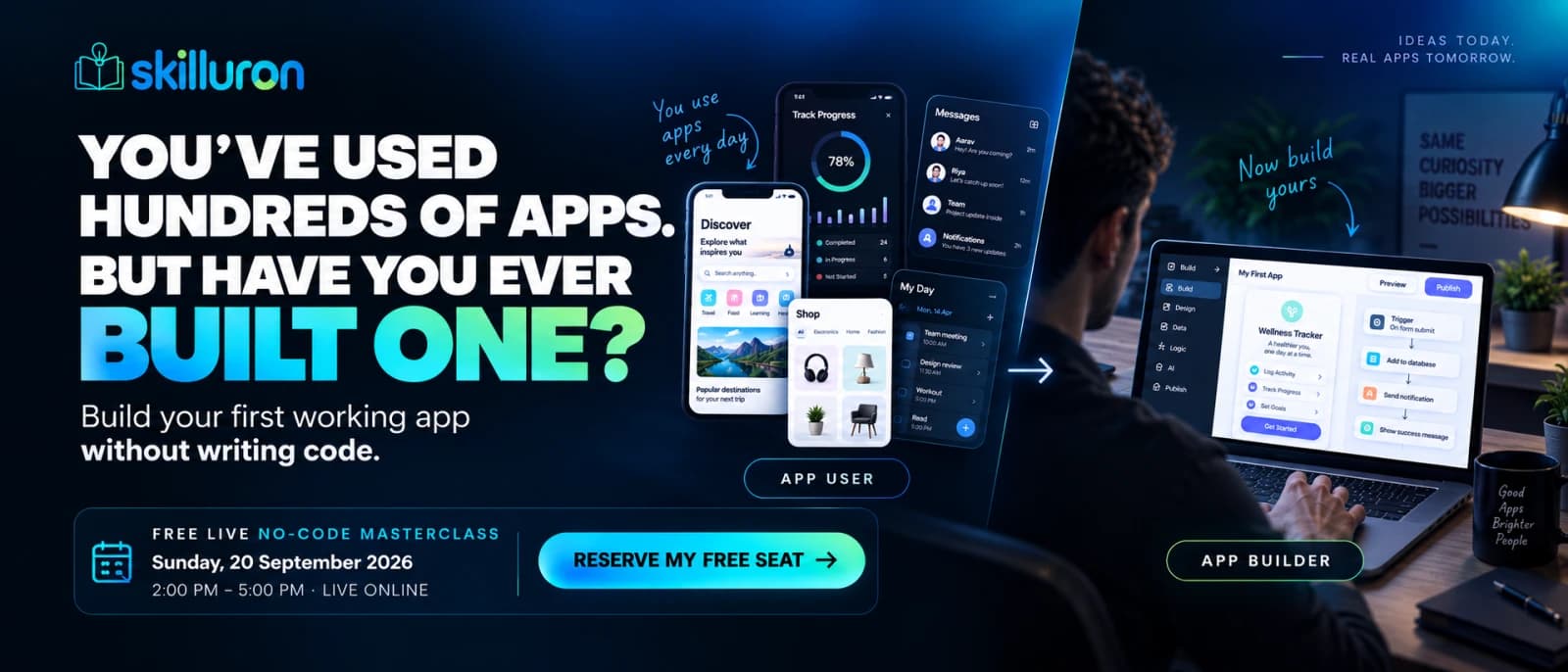 You've used hundreds of apps. But have you ever built one? Build your first working app without writing code — Free Live No-Code Masterclass, Sunday, 20 September 2026, 2:00–5:00 PM, Live Online.
